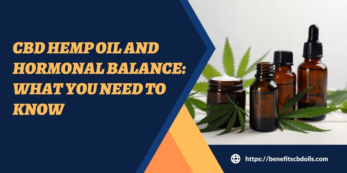 CBD Hemp Oil And Hormonal Balance: What You Need To Know