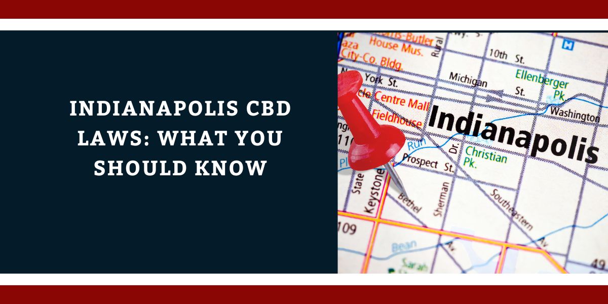 Indianapolis CBD Laws: What You Should Know