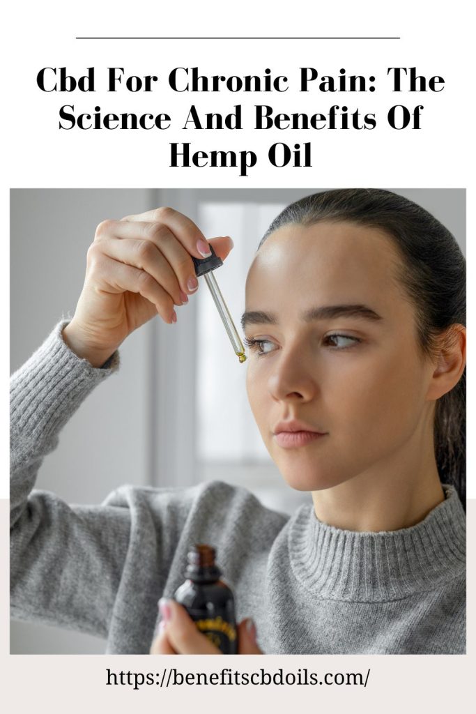CBD For Chronic Pain: The Science And Benefits Of Hemp Oil.