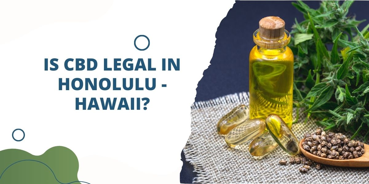 Is CBD Legal In Honolulu – Hawaii?