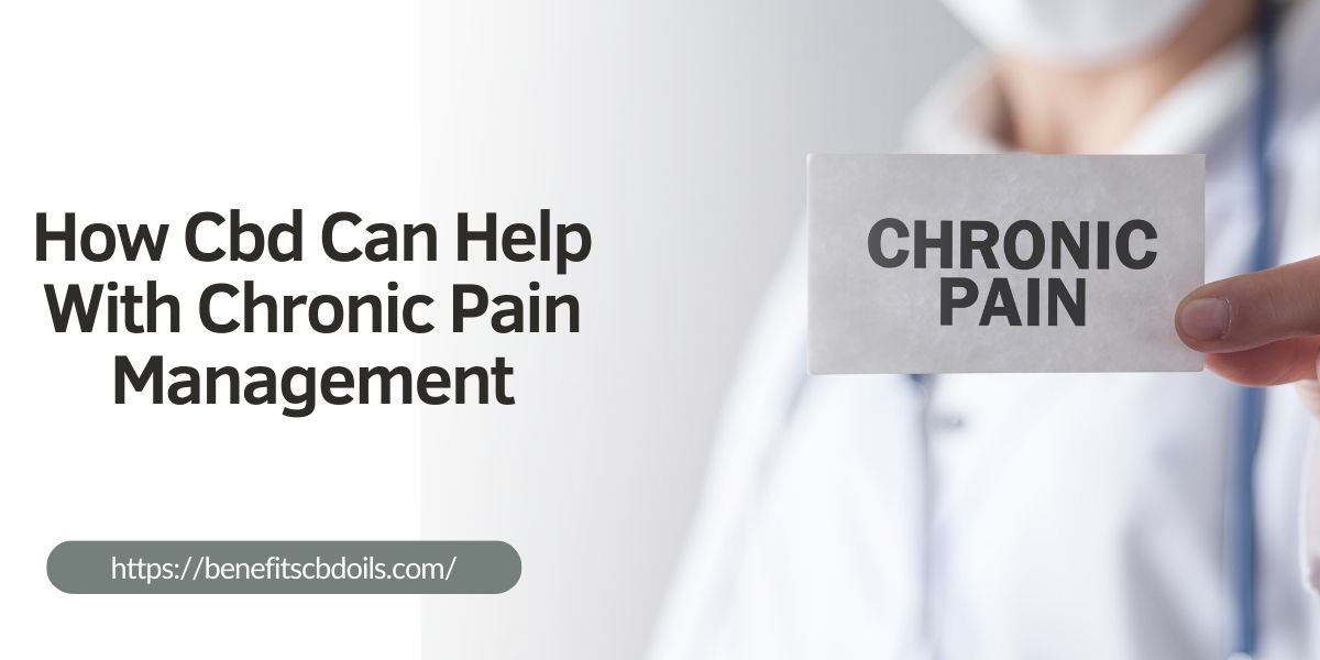 How CBD Can Help With Chronic Pain Management