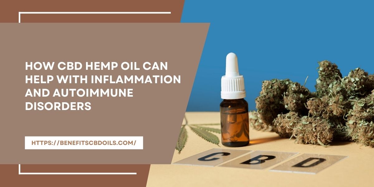 How CBD Hemp Oil Can Help With Inflammation And Autoimmune Disorders