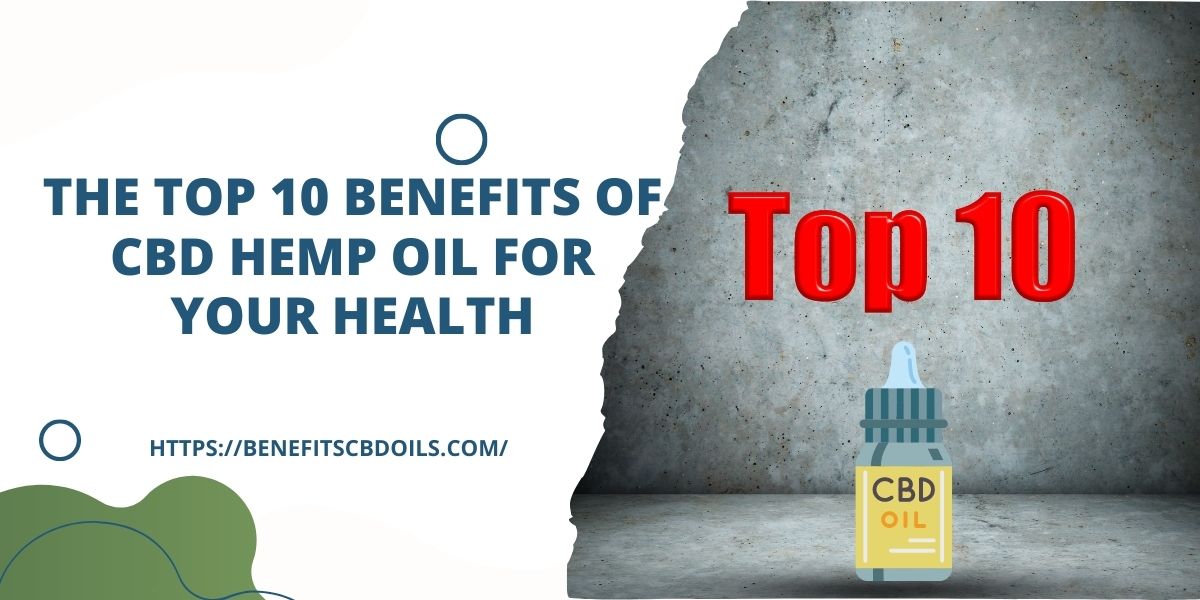 The Top 10 Benefits Of CBD Hemp Oil For Your Health